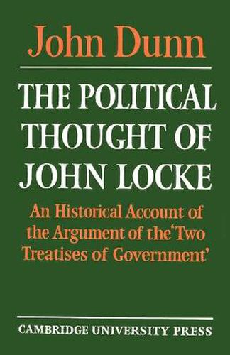 The Political Thought of John Locke: An Historical Account of the Argument of the 'Two Treatises of Government