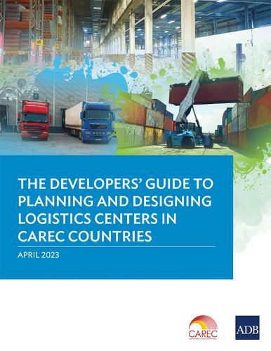 Cover image for The Developer's Guide to Planning and Designing Logistics Centers in CAREC Countries