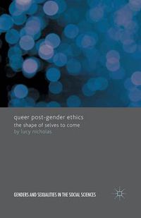 Cover image for Queer Post-Gender Ethics: The Shape of Selves to Come