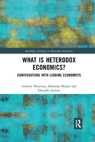 What Is Heterodox Economics?: Conversations with Leading Economists