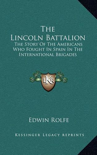 Cover image for The Lincoln Battalion: The Story of the Americans Who Fought in Spain in the International Brigades