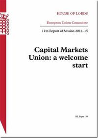 Cover image for Capital Markets Union: a welcome start, 11th report of session 2014-15