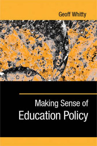 Cover image for Making Sense of Education Policy: Studies in the Sociology and Politics of Education