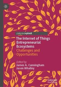 Cover image for The Internet of Things Entrepreneurial Ecosystems: Challenges and Opportunities