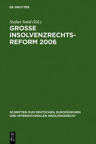 Grosse Insolvenzrechtsreform 2006: Synopsen - Gesetzesmaterialien - Stellungnahmen - Kritik
