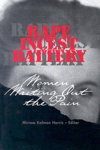 Cover image for Rape, Incest, Battery: Women Writing out the Pain