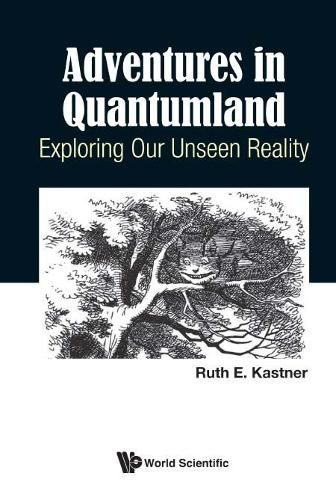 Cover image for Adventures In Quantumland: Exploring Our Unseen Reality