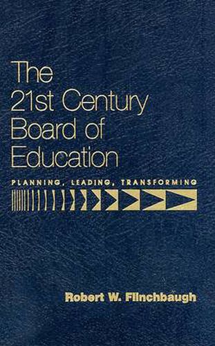 Cover image for The 21st Century Board of Education: Planning, Leading, Transforming