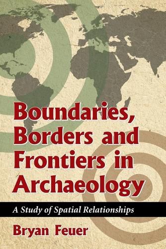 Cover image for Boundaries, Borders and Frontiers in Archaeology: A Study of Spatial Relationships