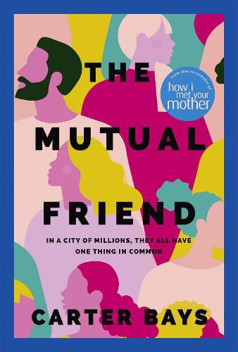 Cover image for The Mutual Friend: the unmissable debut novel from the co-creator of How I Met Your Mother