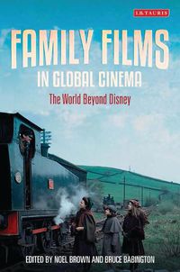 Cover image for Family Films in Global Cinema: The World Beyond Disney