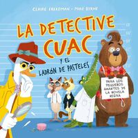 Cover image for La Detective Cuac Y El Ladron de Pasteles