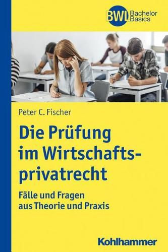 Cover image for Die Prufung Im Wirtschaftsprivatrecht: Falle Und Fragen Aus Theorie Und Praxis