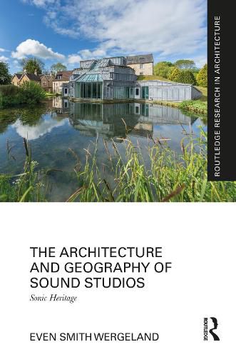 Cover image for The Architecture and Geography of Sound Studios