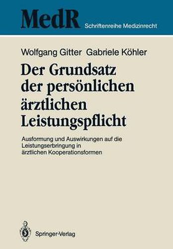 Der Grundsatz der persoenlichen arztlichen Leistungspflicht: Ausformung und Auswirkungen auf die Leistungserbringung in arztlichen Kooperationsformen