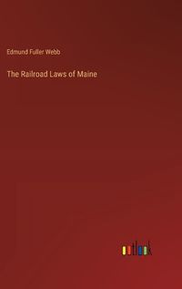 Cover image for The Railroad Laws of Maine