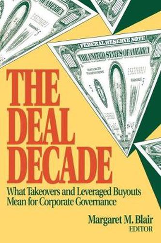 Cover image for The Deal Decade: What Takeovers and Leveraged Buyouts Mean for Corporate Governance