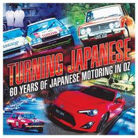 Cover image for Turning Japanese: 50 Years of Japanese Motoring in Oz