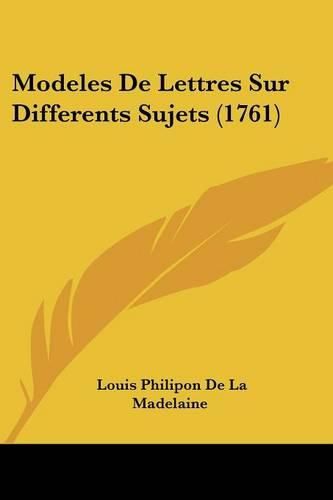 Cover image for Modeles De Lettres Sur Differents Sujets (1761)