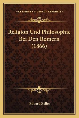 Religion Und Philosophie Bei Den Romern (1866)