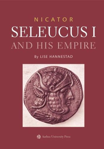 Cover image for Nicator: Seleucus I and his Empire