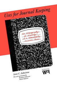 Cover image for Uses for Journal Keeping: An Ethnography of Writing in a University Science Class