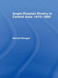 Cover image for Anglo-Russian Rivalry in Central Asia 1810-1895