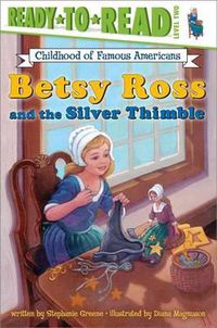 Cover image for Betsy Ross and the Silver Thimble: Ready-To-Read Level 2