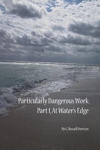 Cover image for Particularly Dangerous Work: Part 1: At Waters' Edge