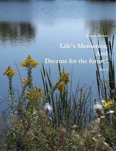 Cover image for Life's Memories; And Dreams for the Future Part 2