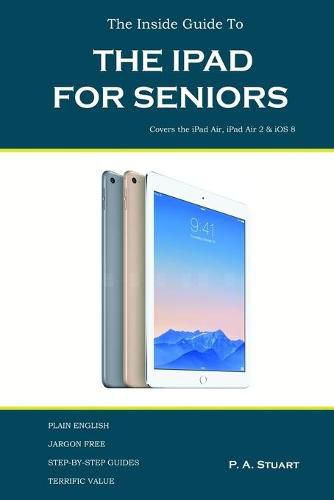 Cover image for The Inside Guide to the iPad for Seniors: Covers up to the Air 2 and iOS 8
