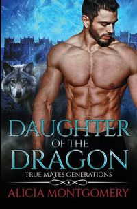 Cover image for Daughter of the Dragon: True Mates Generations Book 6