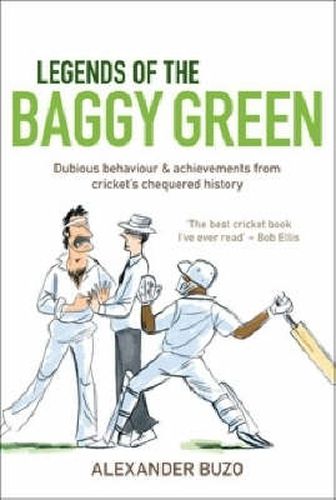 Cover image for Legends of the Baggy Green: Dubious behaviour and achievements from cricket's chequered history