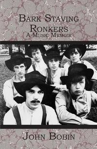 Cover image for Bark Staving Ronkers: A Music Memoir