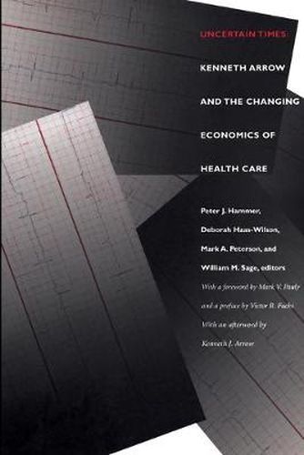 Uncertain Times: Kenneth Arrow and the Changing Economics of Health Care