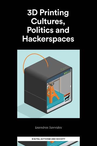 Cover image for 3D Printing Cultures, Politics and Hackerspaces