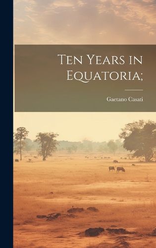 Cover image for Ten Years in Equatoria;