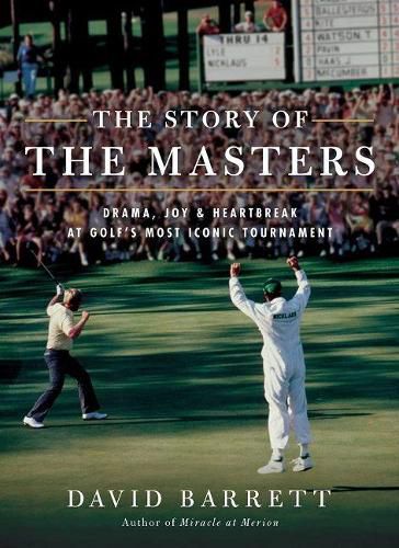 The Story of The Masters: Drama, joy and heartbreak at golf's most iconic tournament