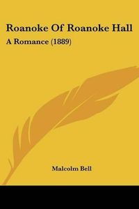 Cover image for Roanoke of Roanoke Hall: A Romance (1889)