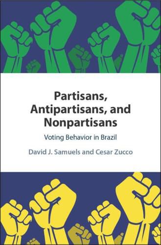 Cover image for Partisans, Antipartisans, and Nonpartisans: Voting Behavior in Brazil