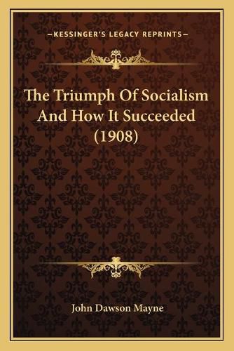 The Triumph of Socialism and How It Succeeded (1908)