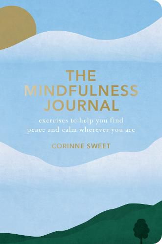 Cover image for The Mindfulness Journal: Exercises to Help You Find Peace and Calm Wherever You Are