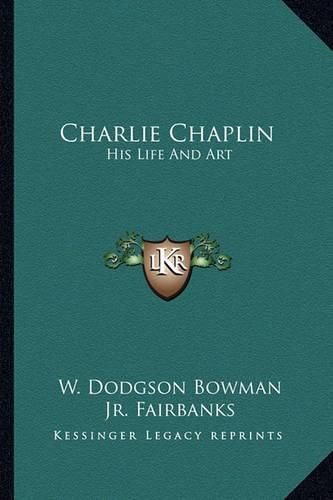 Cover image for Charlie Chaplin: His Life and Art