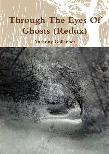 Cover image for Through the Eyes of Ghosts (Redux)