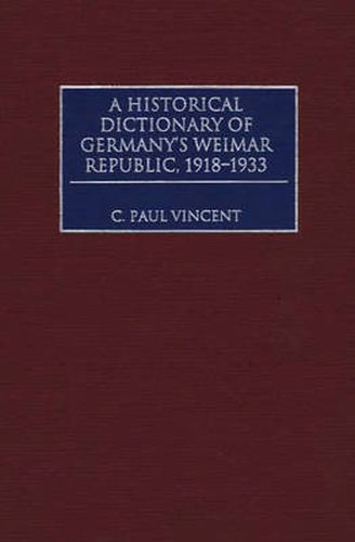 A Historical Dictionary of Germany's Weimar Republic, 1918-1933