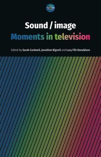 Cover image for Sound / Image: Moments in Television