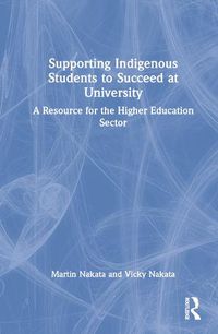 Cover image for Supporting Indigenous Students to Succeed at University: A Resource for the Higher Education Sector