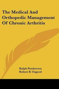 Cover image for The Medical and Orthopedic Management of Chronic Arthritis