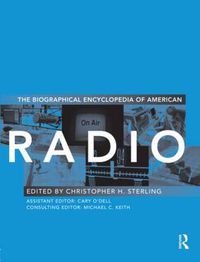 Cover image for The Biographical Encyclopedia of American Radio