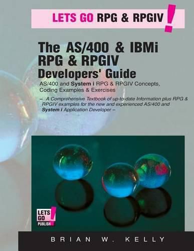 Cover image for The AS/400 & IBM i RPG & RPGIV Programming Guide: AS/400 and IBM i RPG & RPG IV Concepts, Coding Examples & Exercises